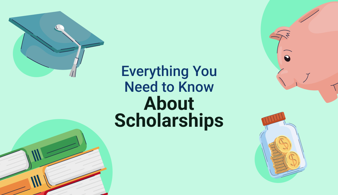 Everything You Need to Know About Scholarships