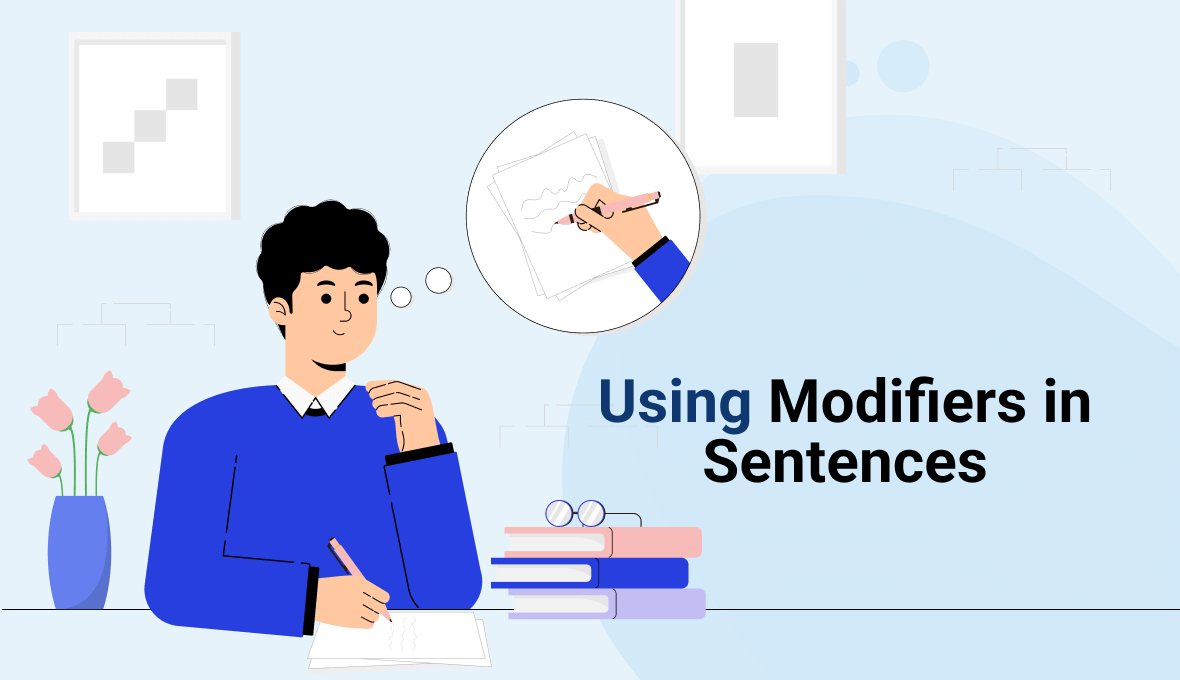 Using Modifiers in Sentences: Mastering the Art of Precision